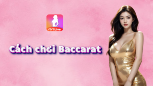 Cách Chơi Baccarat